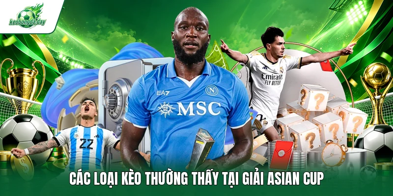 Các loại kèo thường thấy tại giải Asian Cup