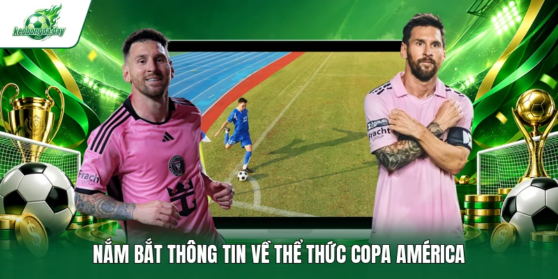 Nắm bắt thông tin về thể thức Copa América