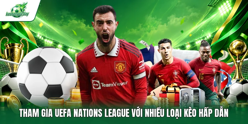 Tham gia UEFA Nations League với nhiều loại kèo hấp dẫn